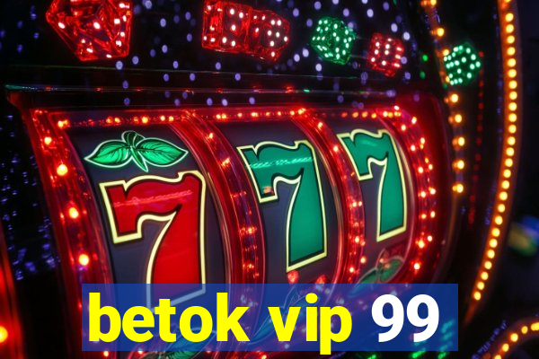 betok vip 99